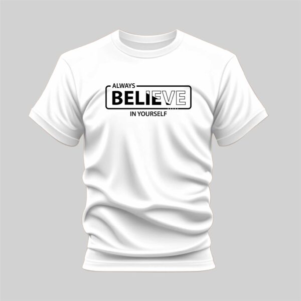 White Always Believe in Yourself Printed T Shirt